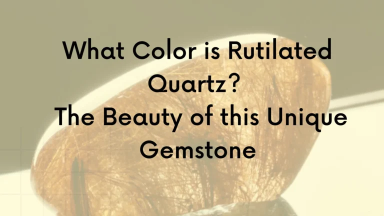 What Color is Rutilated Quartz?  the Beauty of this Unique Gemstone