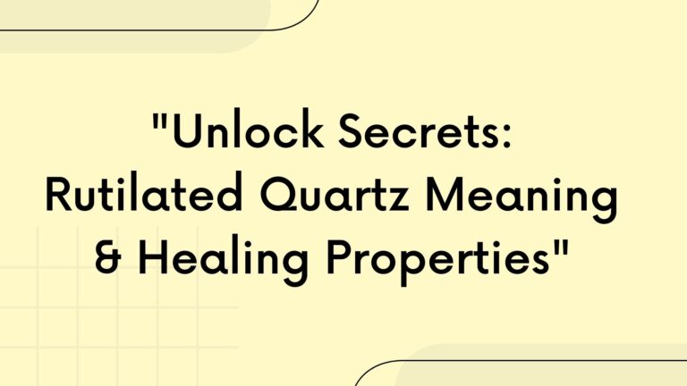 “Unlock Secrets: Rutilated Quartz Meaning & Healing Properties”